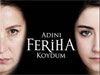 Adını Feriha Koydum