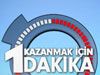 Kazanmak İçin 1 Dakika