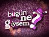 Bugün Ne Giysem