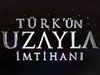 Türk'ün Uzayla İmtihanı