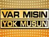 Var Mısın Yok Musun 2011