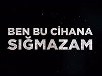 Ben Bu Cihana Sığmazam