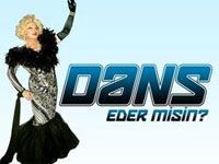 Dans Eder Misin?