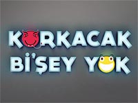 Korkacak Bi'Şey Yok