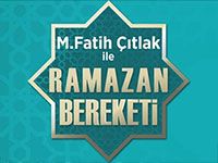 M.Fatih Çıtlak ile Ramazan Bereketi