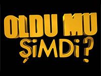 Oldu Mu Şimdi?