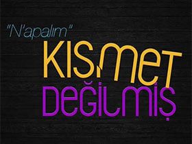 Kısmet Değilmiş